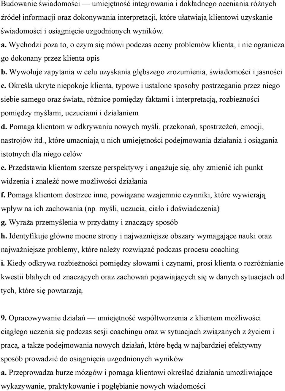Wywołuje zapytania w celu uzyskania głębszego zrozumienia, świadomości i jasności c.