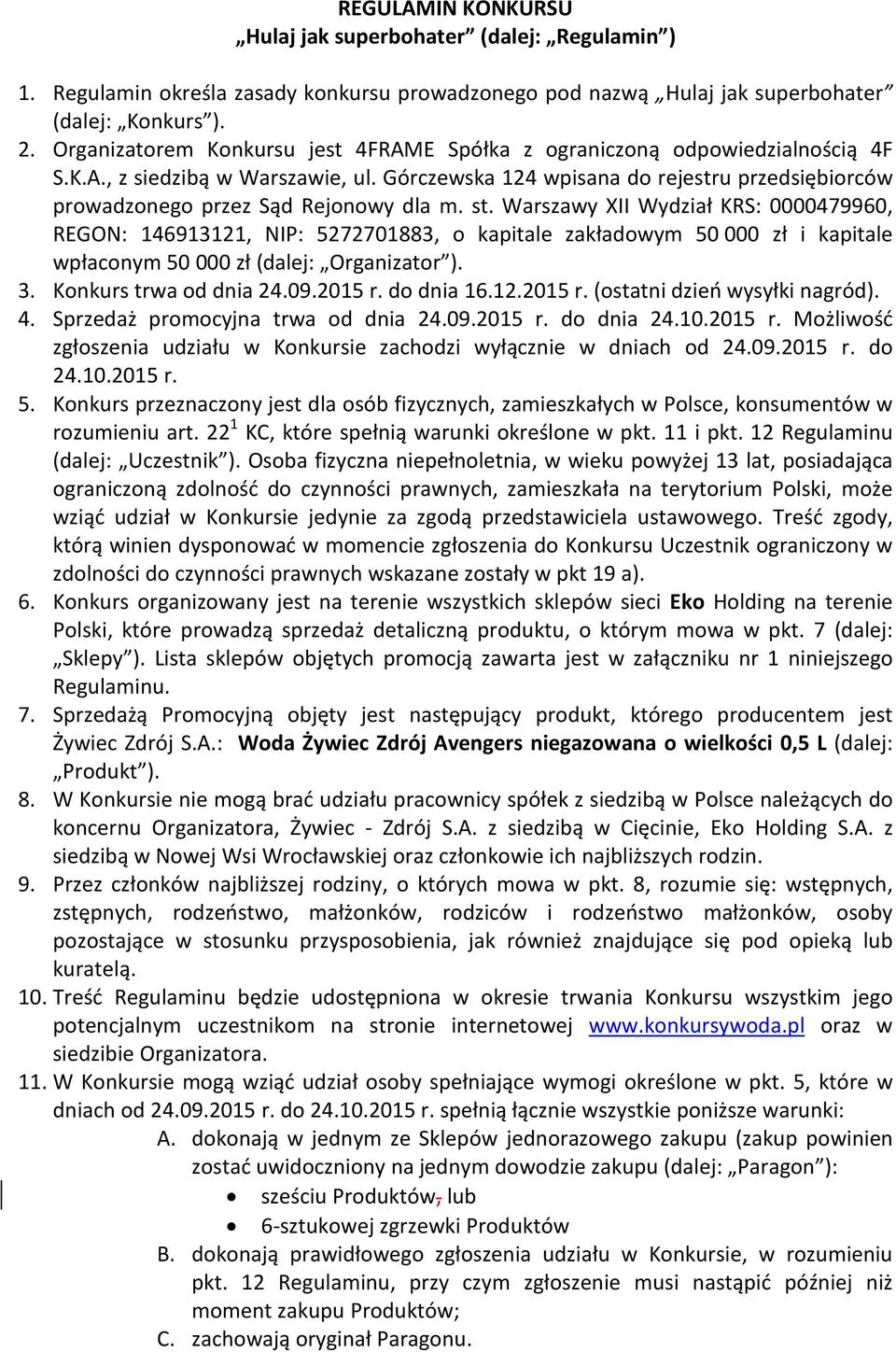 Górczewska 124 wpisana do rejestru przedsiębiorców prowadzonego przez Sąd Rejonowy dla m. st.