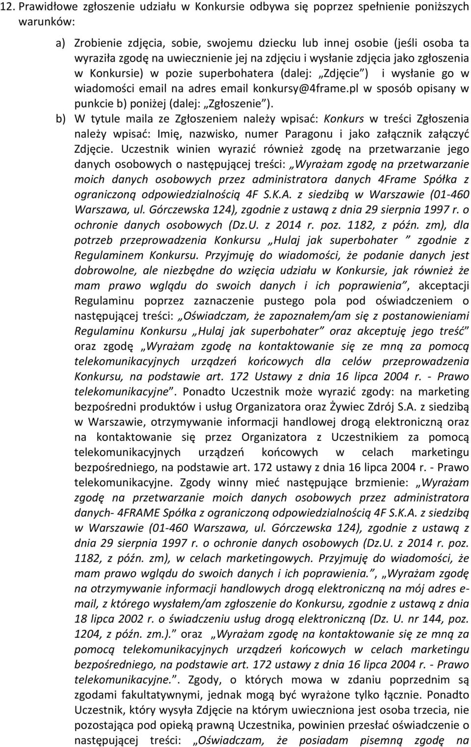 pl w sposób opisany w punkcie b) poniżej (dalej: Zgłoszenie ).