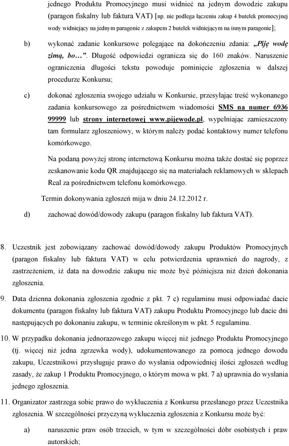 zdania: Piję wodę zimą, bo. Długość odpowiedzi ogranicza się do 160 znaków.