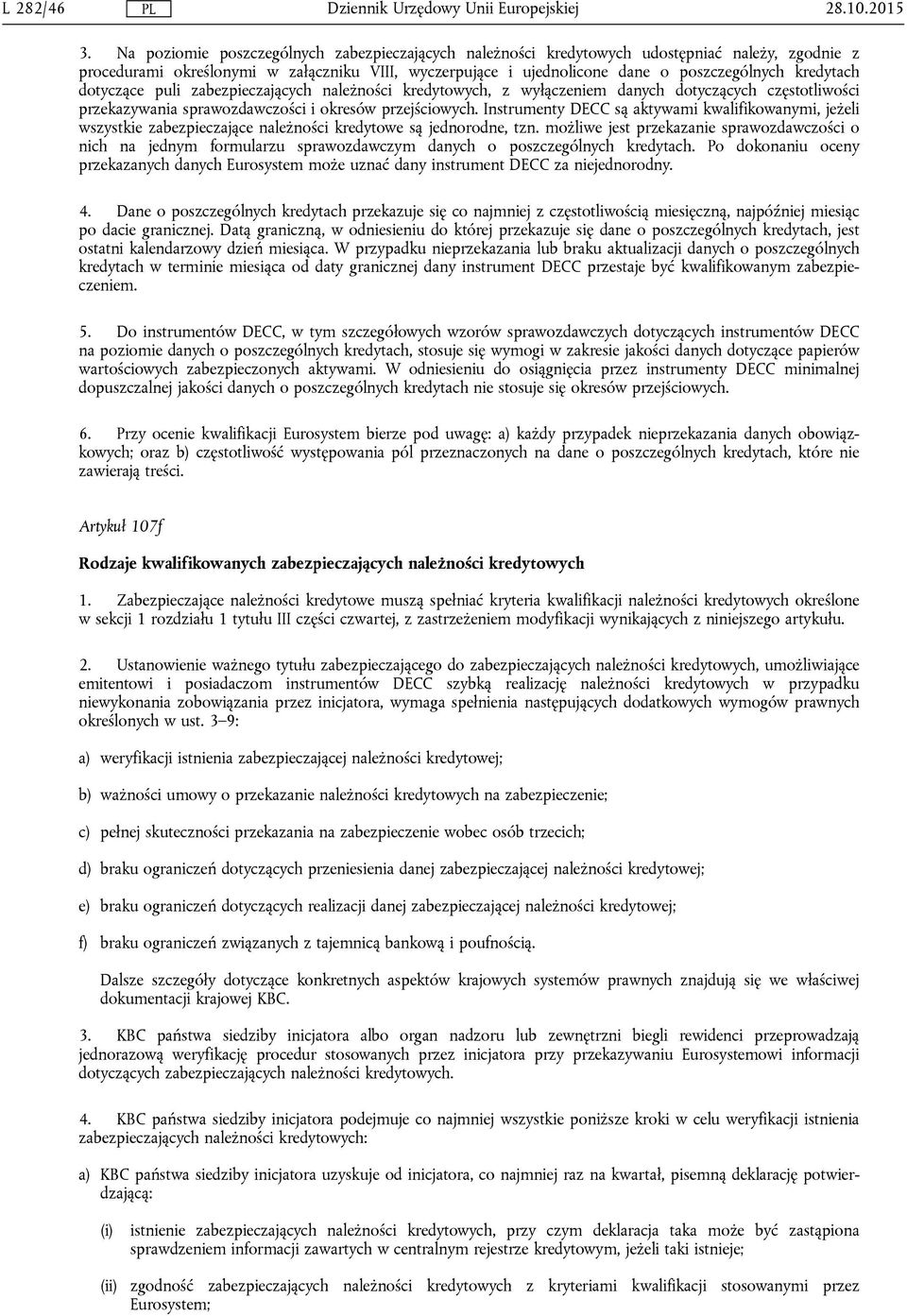 kredytach dotyczące puli zabezpieczających należności kredytowych, z wyłączeniem danych dotyczących częstotliwości przekazywania sprawozdawczości i okresów przejściowych.