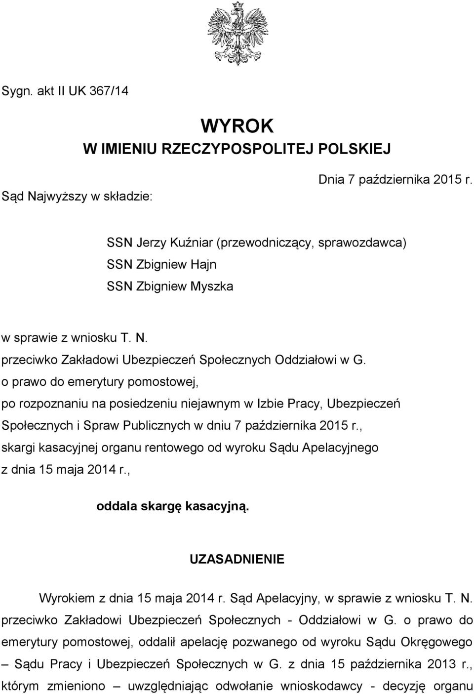 o prawo do emerytury pomostowej, po rozpoznaniu na posiedzeniu niejawnym w Izbie Pracy, Ubezpieczeń Społecznych i Spraw Publicznych w dniu 7 października 2015 r.