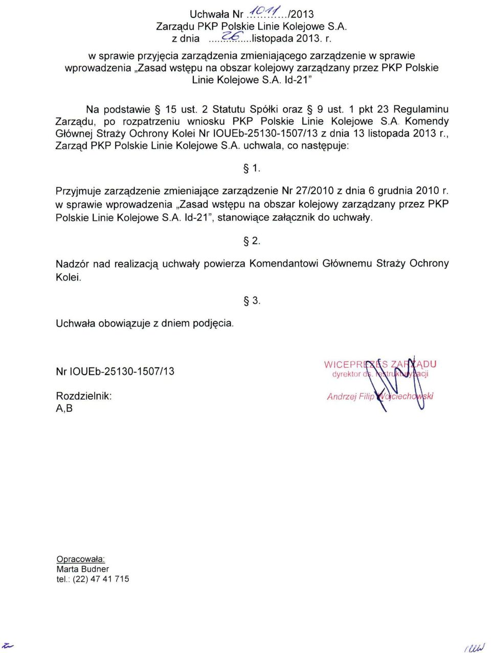 2 Statutu Spółki oraz 9 ust. 1 pkt 23 Regulaminu Zarzą du, po rozpatrzeniu wniosku PKP Polskie Linie Kolejowe S.