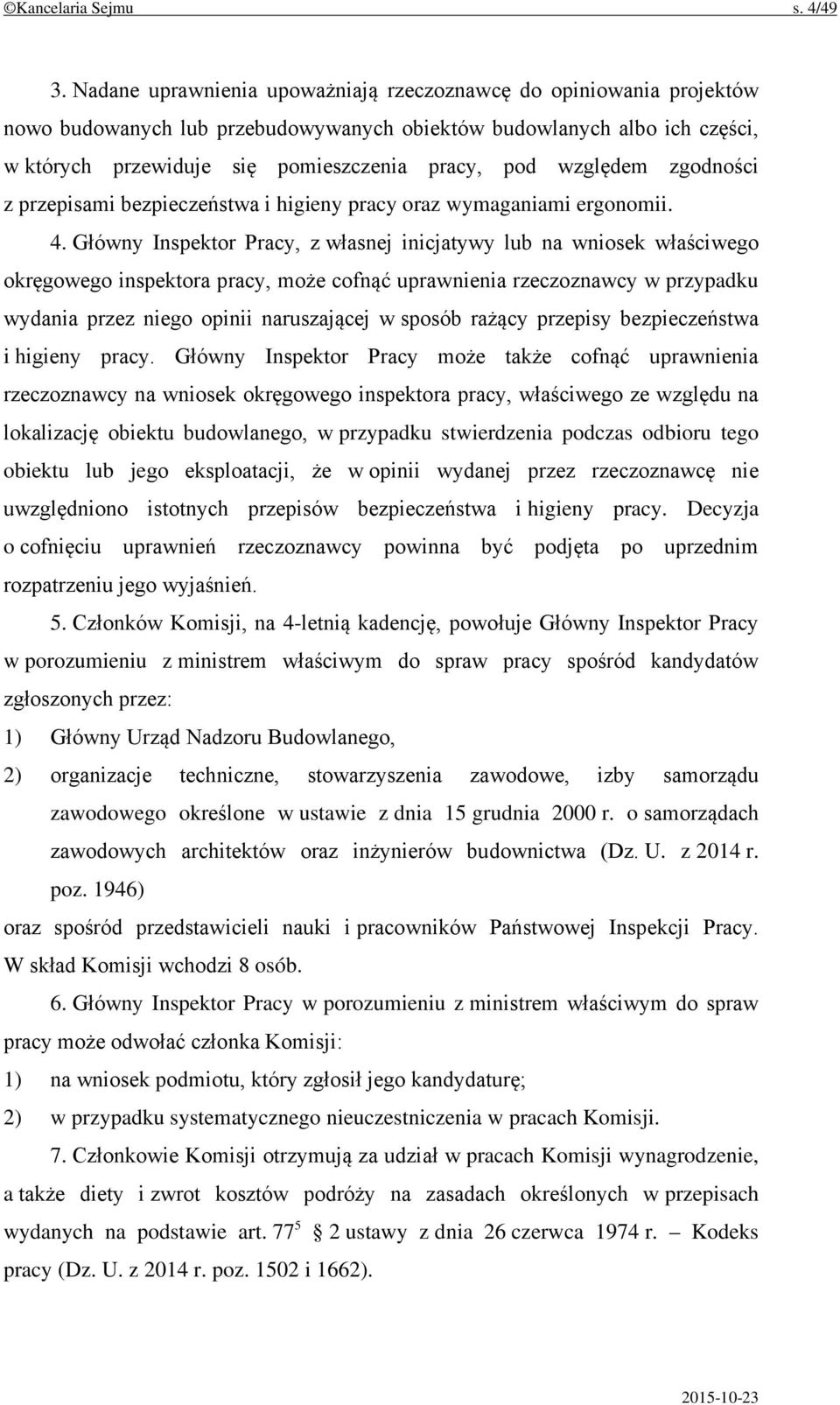 względem zgodności z przepisami bezpieczeństwa i higieny pracy oraz wymaganiami ergonomii. 4.