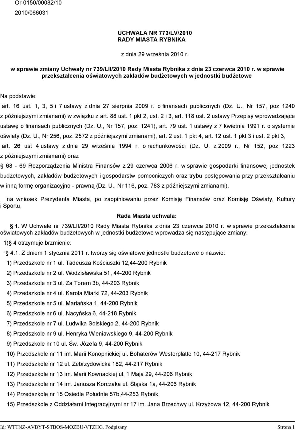 , Nr 157, poz 1240 z późniejszymi zmianami) w związku z art. 88 ust. 1 pkt 2, ust. 2 i 3, art. 118 ust. 2 ustawy Przepisy wprowadzające ustawę o finansach publicznych (Dz. U., Nr 157, poz. 1241), art.