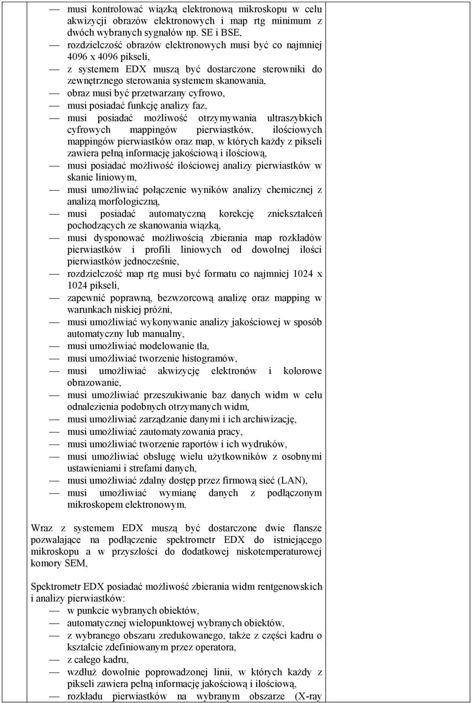 przetwarzany cyfrowo, musi posiadać funkcję analizy faz, musi posiadać możliwość otrzymywania ultraszybkich cyfrowych mappingów pierwiastków, ilościowych mappingów pierwiastków oraz map, w których