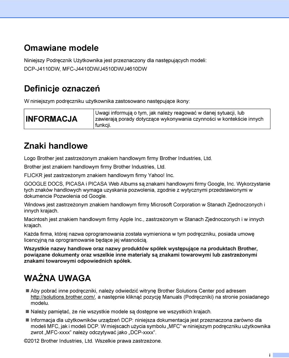Znaki handlowe Logo Brother jest zastrzeżonym znakiem handlowym firmy Brother Industries, Ltd. Brother jest znakiem handlowym firmy Brother Industries, Ltd.