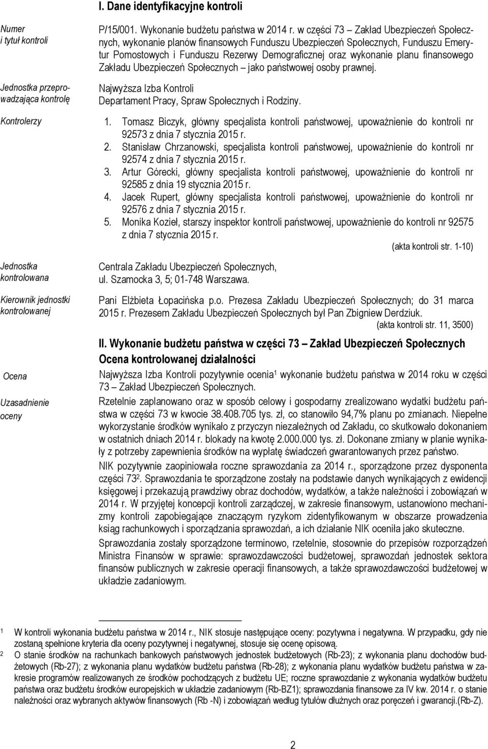 w części 73 Zakład Ubezpieczeń Społecznych, wykonanie planów finansowych Funduszu Ubezpieczeń Społecznych, Funduszu Emerytur Pomostowych i Funduszu Rezerwy Demograficznej oraz wykonanie planu