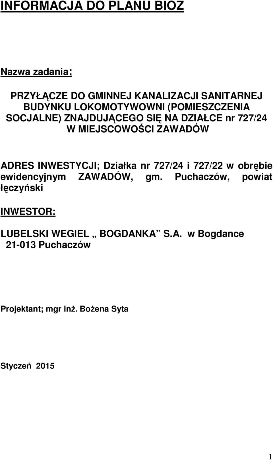 ADRES INWESTYCJI; Działka nr 727/24 i 727/22 w obrębie ewidencyjnym ZAWADÓW, gm.