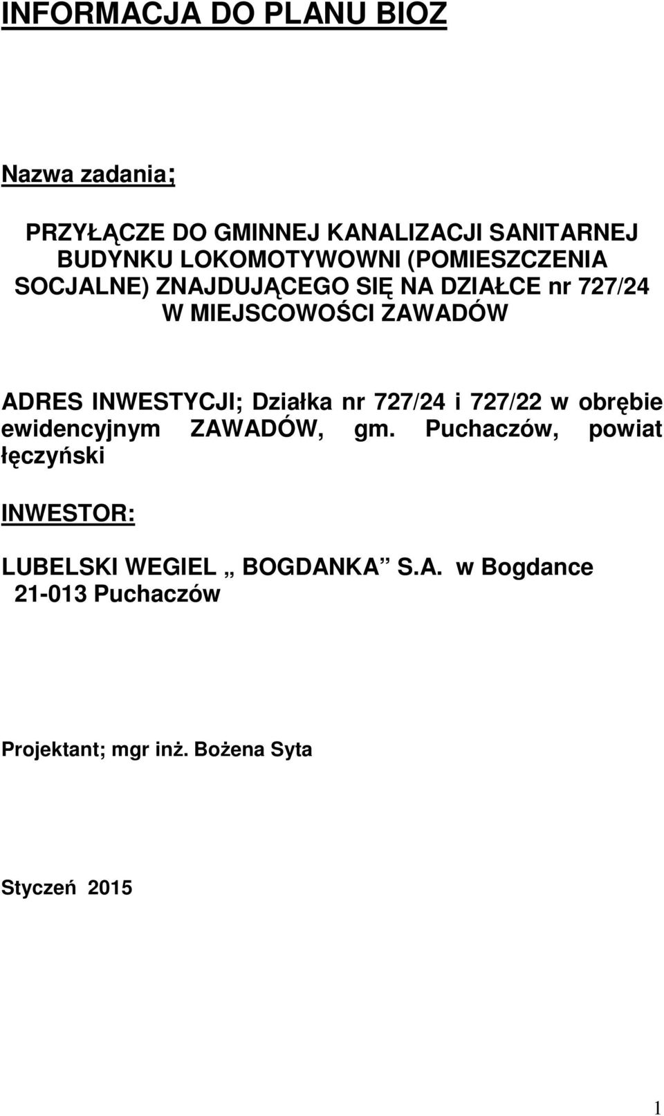 ADRES INWESTYCJI; Działka nr 727/24 i 727/22 w obrębie ewidencyjnym ZAWADÓW, gm.