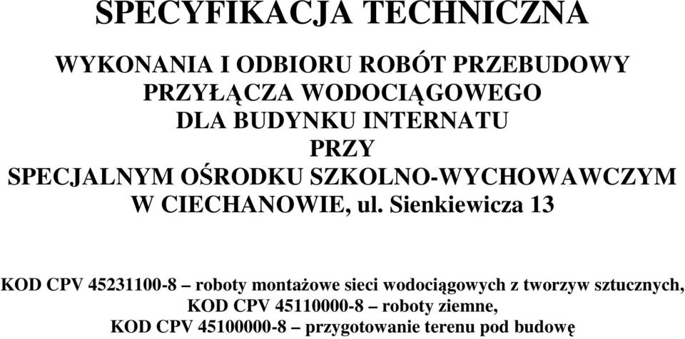 Sienkiewicza 13 KOD CPV 45231100-8 roboty montaŝowe sieci wodociągowych z tworzyw