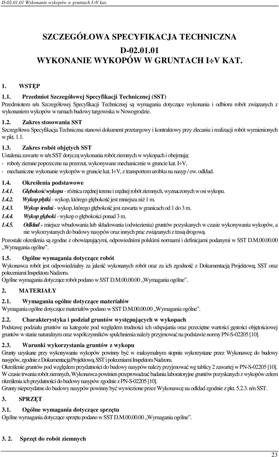 odbioru robót związanych z wykonaniem wykopów w ramach budowy targowiska w Nowogrodzie. 1.2.