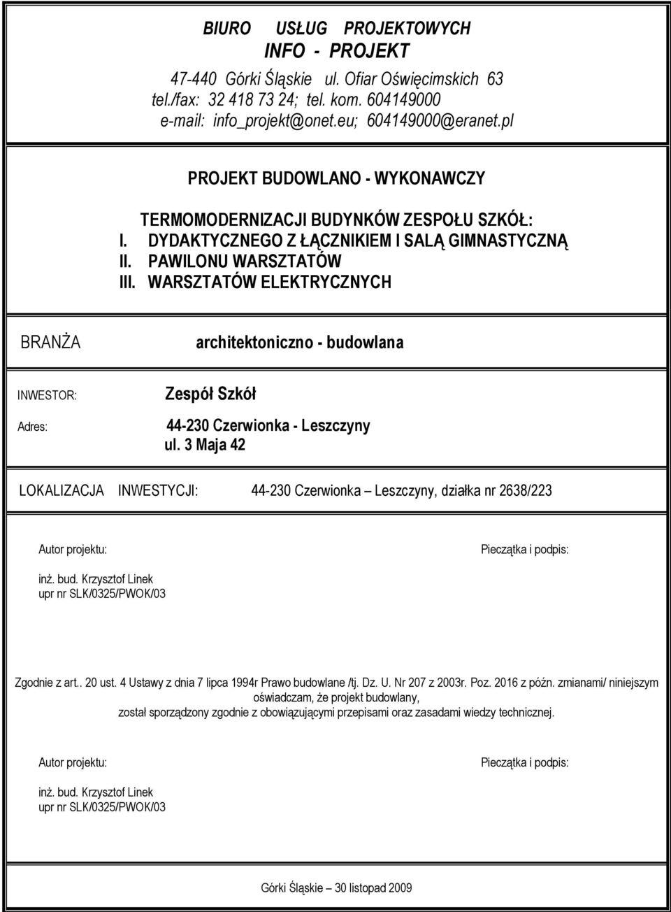 WARSZTATÓW ELEKTRYCZNYCH BRANŻA architektoniczno - budowlana INWESTOR: Adres: Zespół Szkół 44-230 Czerwionka - Leszczyny ul.