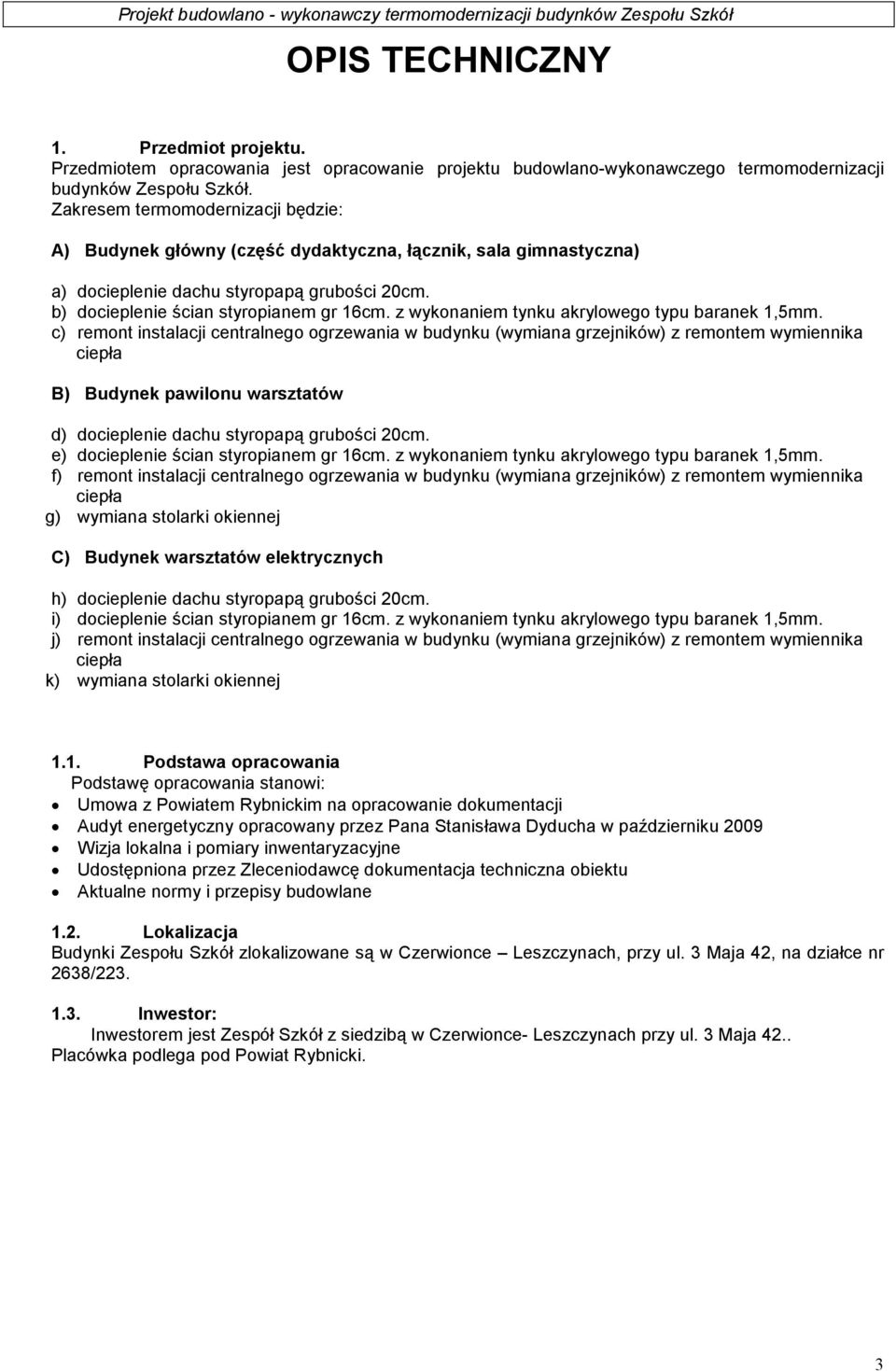 z wykonaniem tynku akrylowego typu baranek 1,5mm.