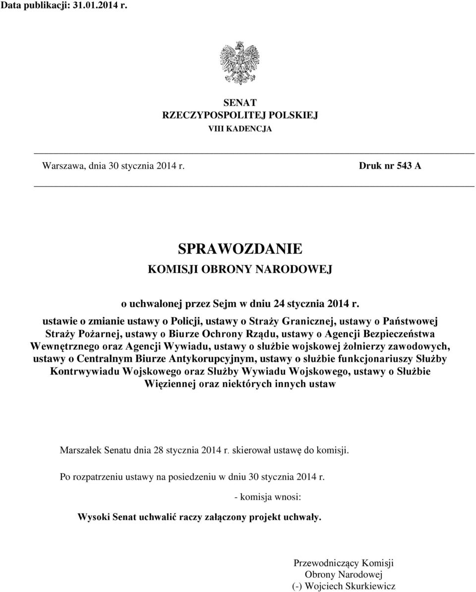 ustawy o służbie wojskowej żołnierzy zawodowych, ustawy o Centralnym Biurze Antykorupcyjnym, ustawy o służbie funkcjonariuszy Służby Kontrwywiadu Wojskowego oraz Służby Wywiadu Wojskowego, ustawy o