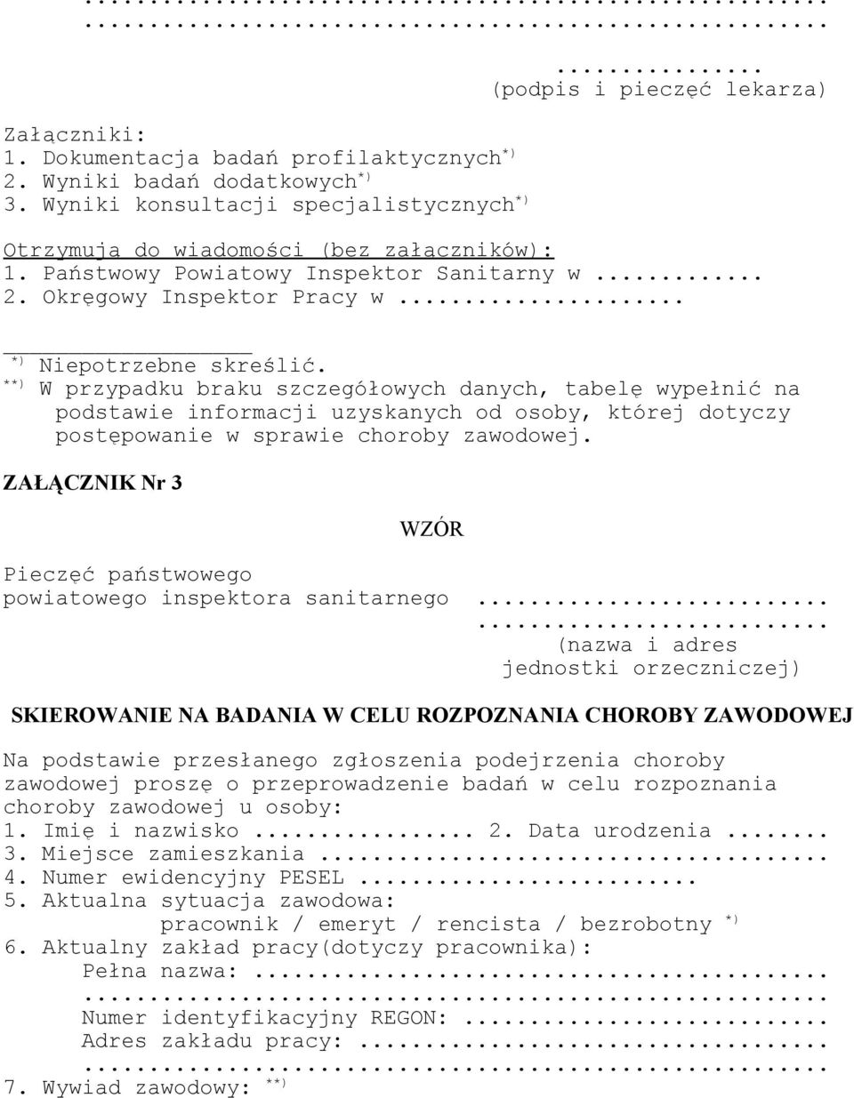 **) W przypadku braku szczegółowych danych, tabelę wypełnić na podstawie informacji uzyskanych od osoby, której dotyczy postępowanie w sprawie choroby zawodowej.