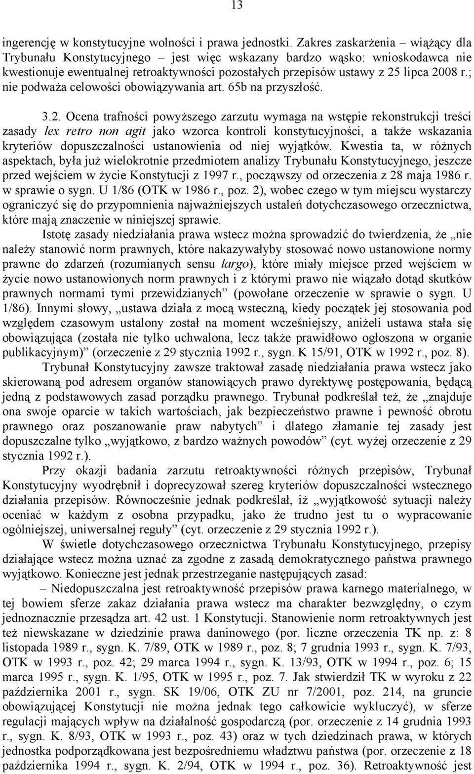 ; nie podważa celowości obowiązywania art. 65b na przyszłość. 3.2.