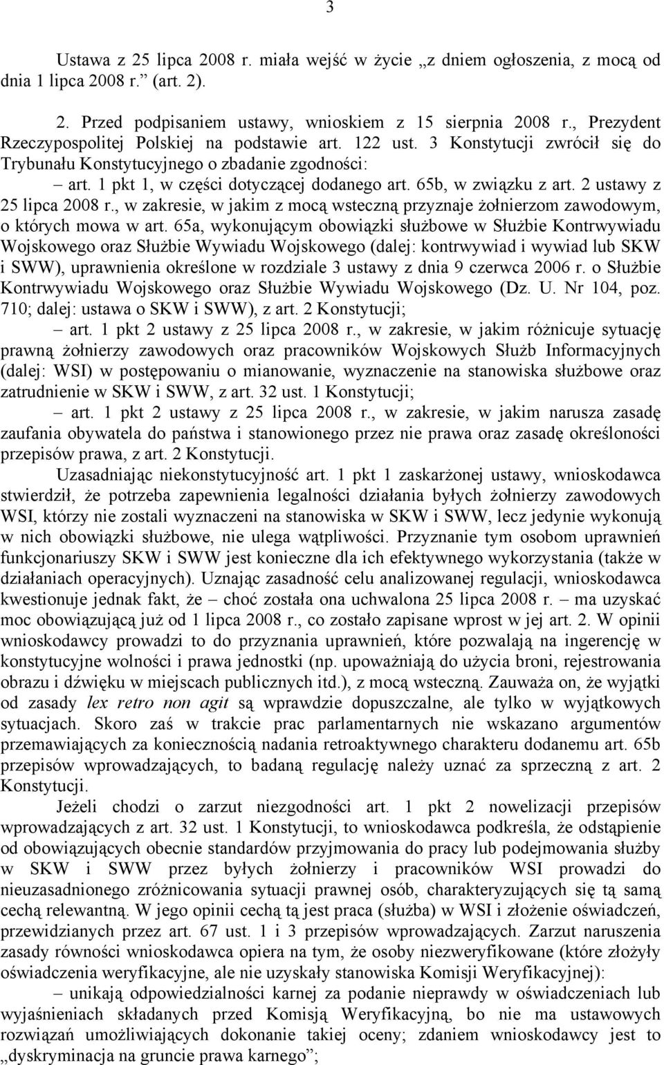 65b, w związku z art. 2 ustawy z 25 lipca 2008 r., w zakresie, w jakim z mocą wsteczną przyznaje żołnierzom zawodowym, o których mowa w art.