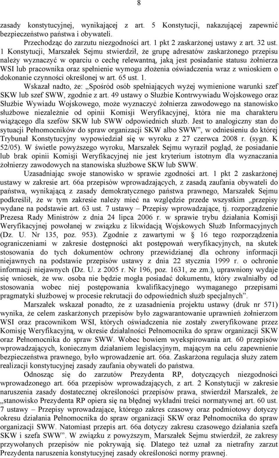 spełnienie wymogu złożenia oświadczenia wraz z wnioskiem o dokonanie czynności określonej w art. 65 ust. 1.