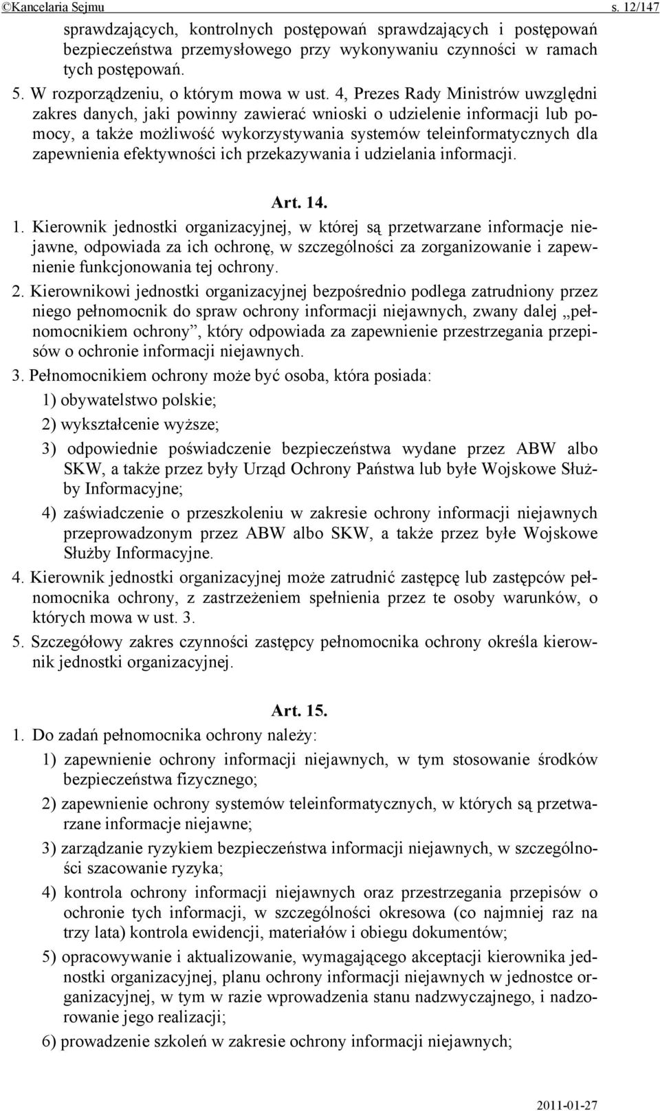 4, Prezes Rady Ministrów uwzględni zakres danych, jaki powinny zawierać wnioski o udzielenie informacji lub pomocy, a także możliwość wykorzystywania systemów teleinformatycznych dla zapewnienia