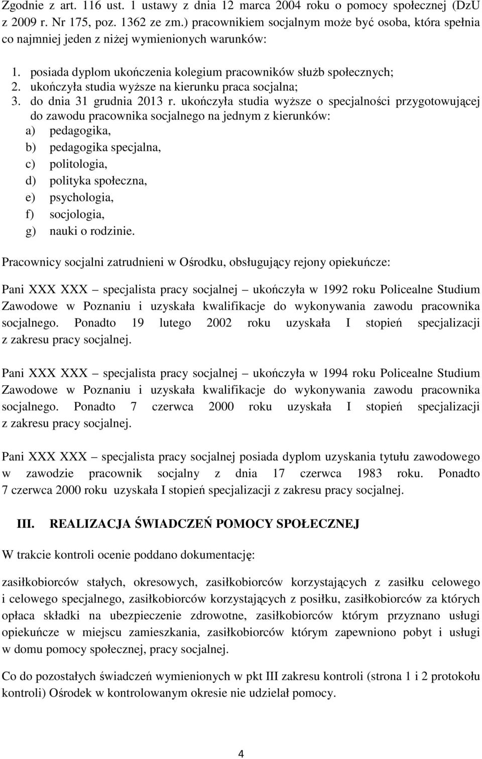 ukończyła studia wyższe na kierunku praca socjalna; 3. do dnia 31 grudnia 2013 r.