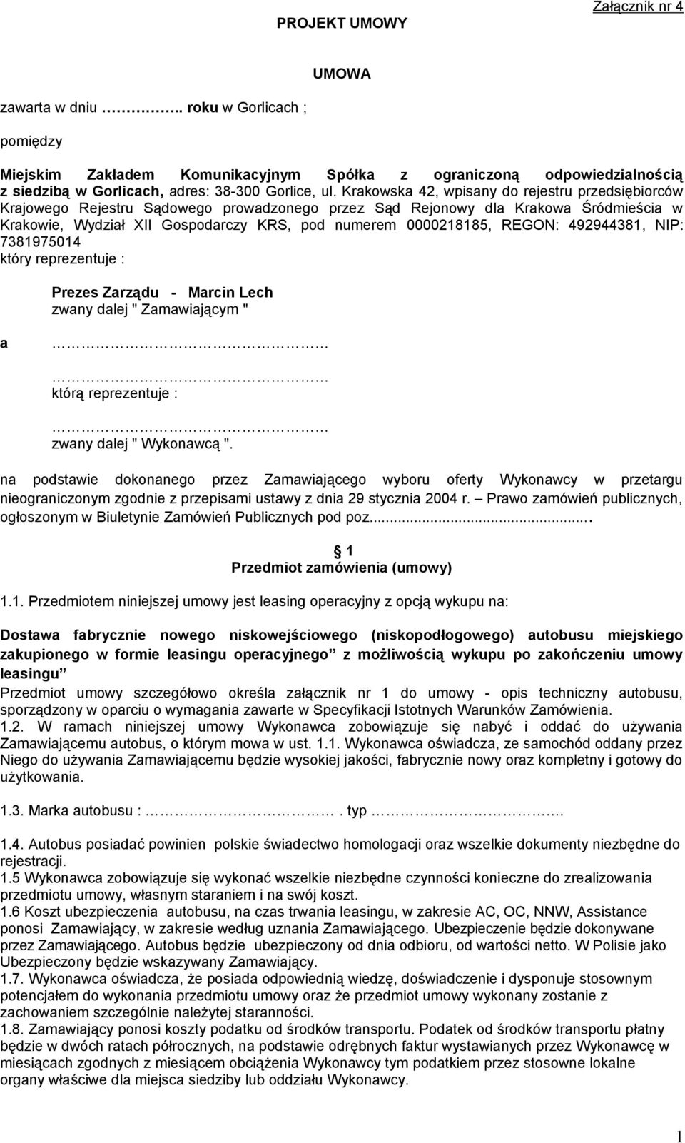 Krakowska 42, wpisany do rejestru przedsiębiorców Krajowego Rejestru Sądowego prowadzonego przez Sąd Rejonowy dla Krakowa Śródmieścia w Krakowie, Wydział XII Gospodarczy KRS, pod numerem 0000218185,