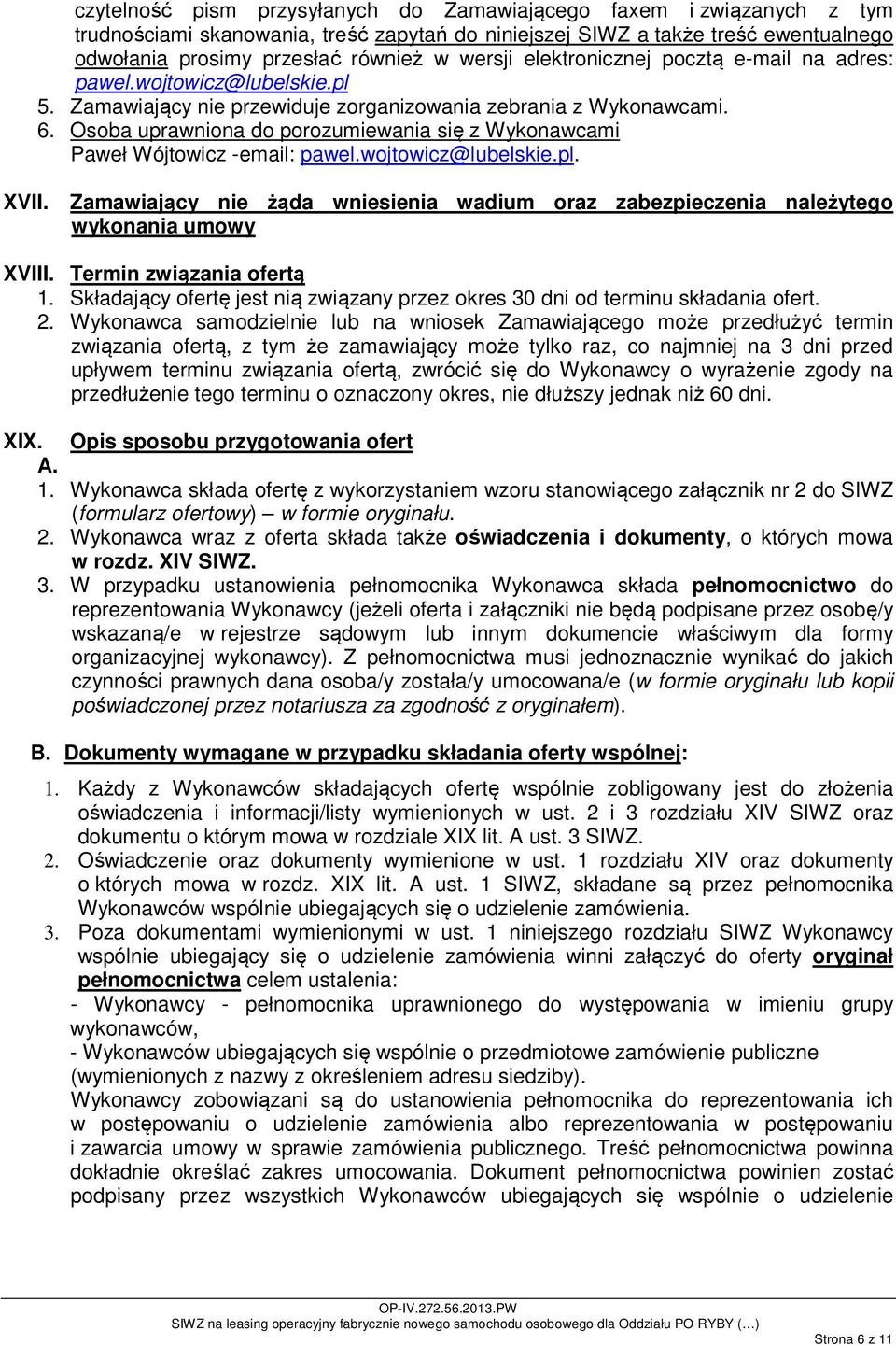 Osoba uprawniona do porozumiewania się z Wykonawcami Paweł Wójtowicz -email: pawel.wojtowicz@lubelskie.pl. XVII.