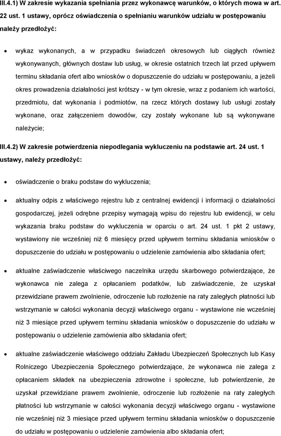 kresie statnich trzech lat przed upływem terminu składania fert alb wnisków dpuszczenie d udziału w pstępwaniu, a jeżeli kres prwadzenia działalnści jest krótszy - w tym kresie, wraz z pdaniem ich