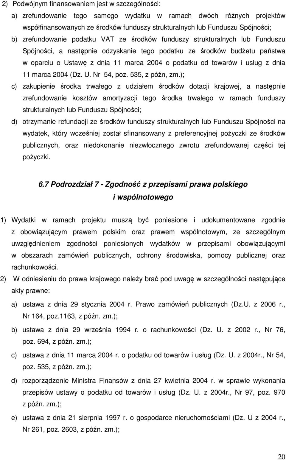 od towarów i usług z dnia 11 marca 2004 (Dz. U. Nr 54, poz. 535, z późn, zm.