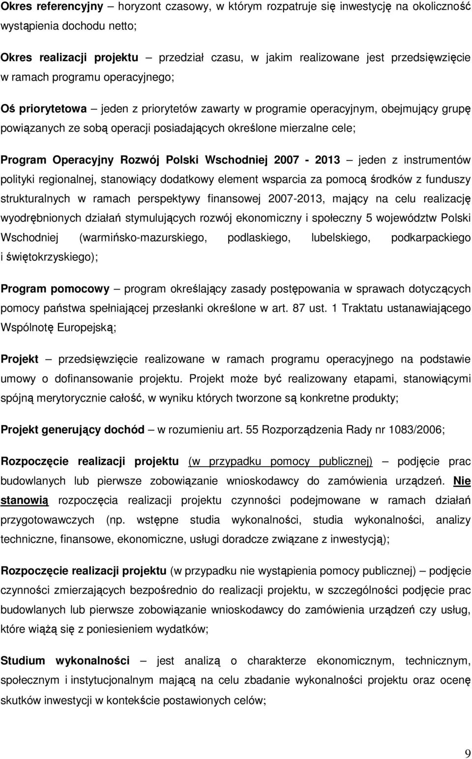 Operacyjny Rozwój Polski Wschodniej 2007-2013 jeden z instrumentów polityki regionalnej, stanowiący dodatkowy element wsparcia za pomocą środków z funduszy strukturalnych w ramach perspektywy