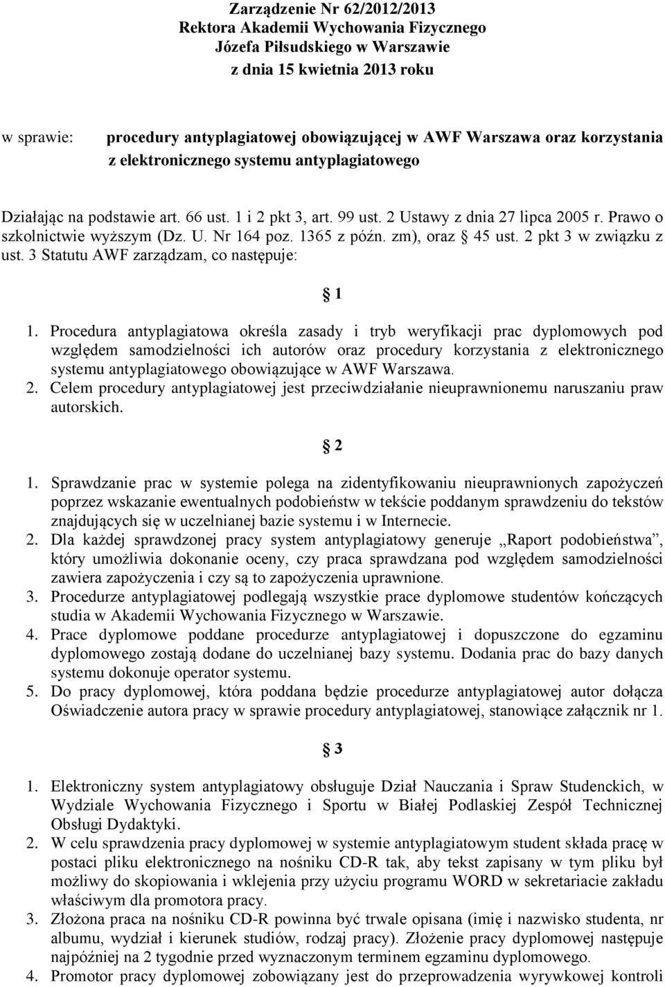 1365 z późn. zm), oraz 45 ust. 2 pkt 3 w związku z ust. 3 Statutu AWF zarządzam, co następuje: 1 1.