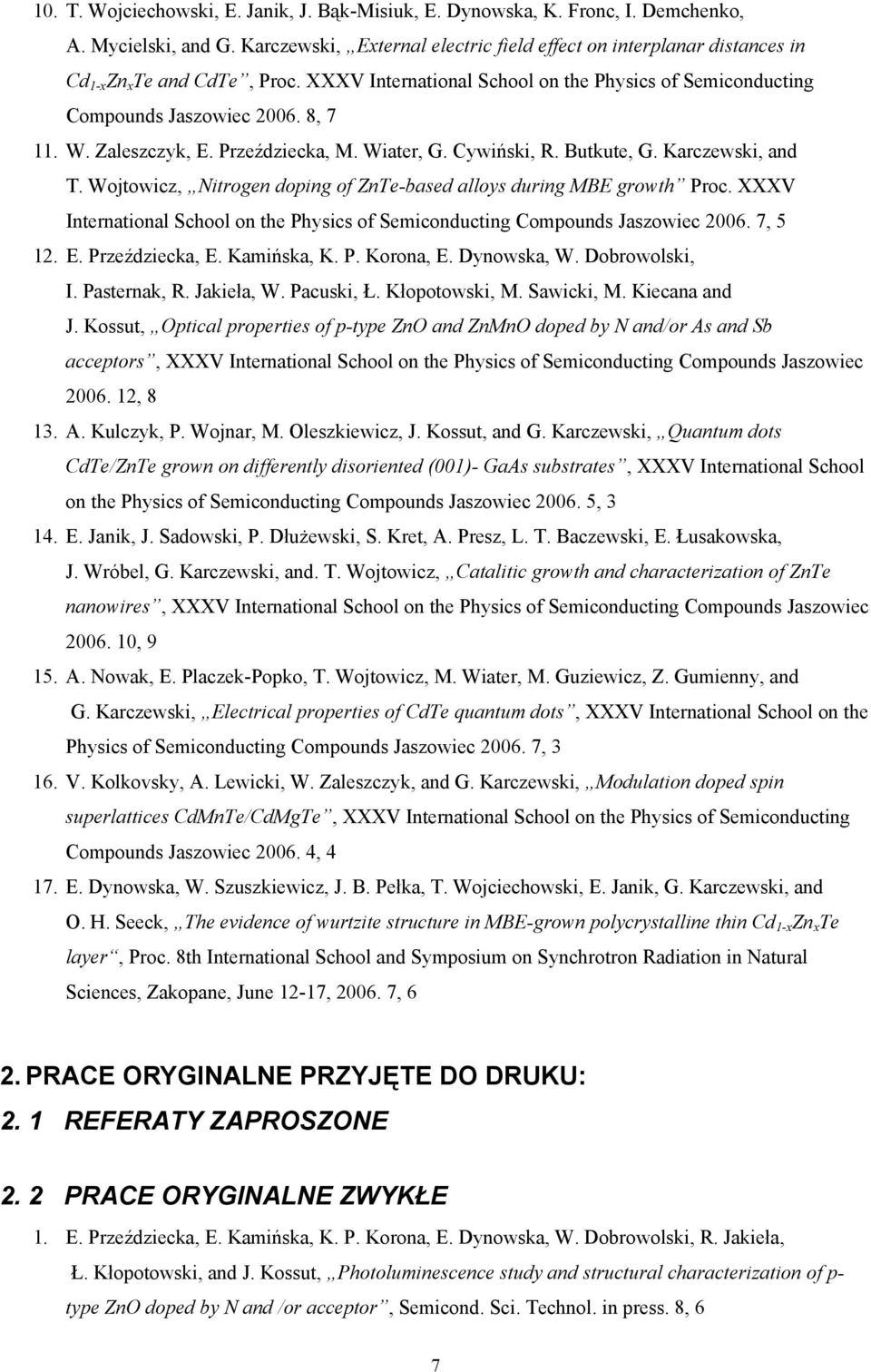 Zaleszczyk, E. Przeździecka, M. Wiater, G. Cywiński, R. Butkute, G. Karczewski, and T. Wojtowicz, Nitrogen doping of ZnTe-based alloys during MBE growth Proc.
