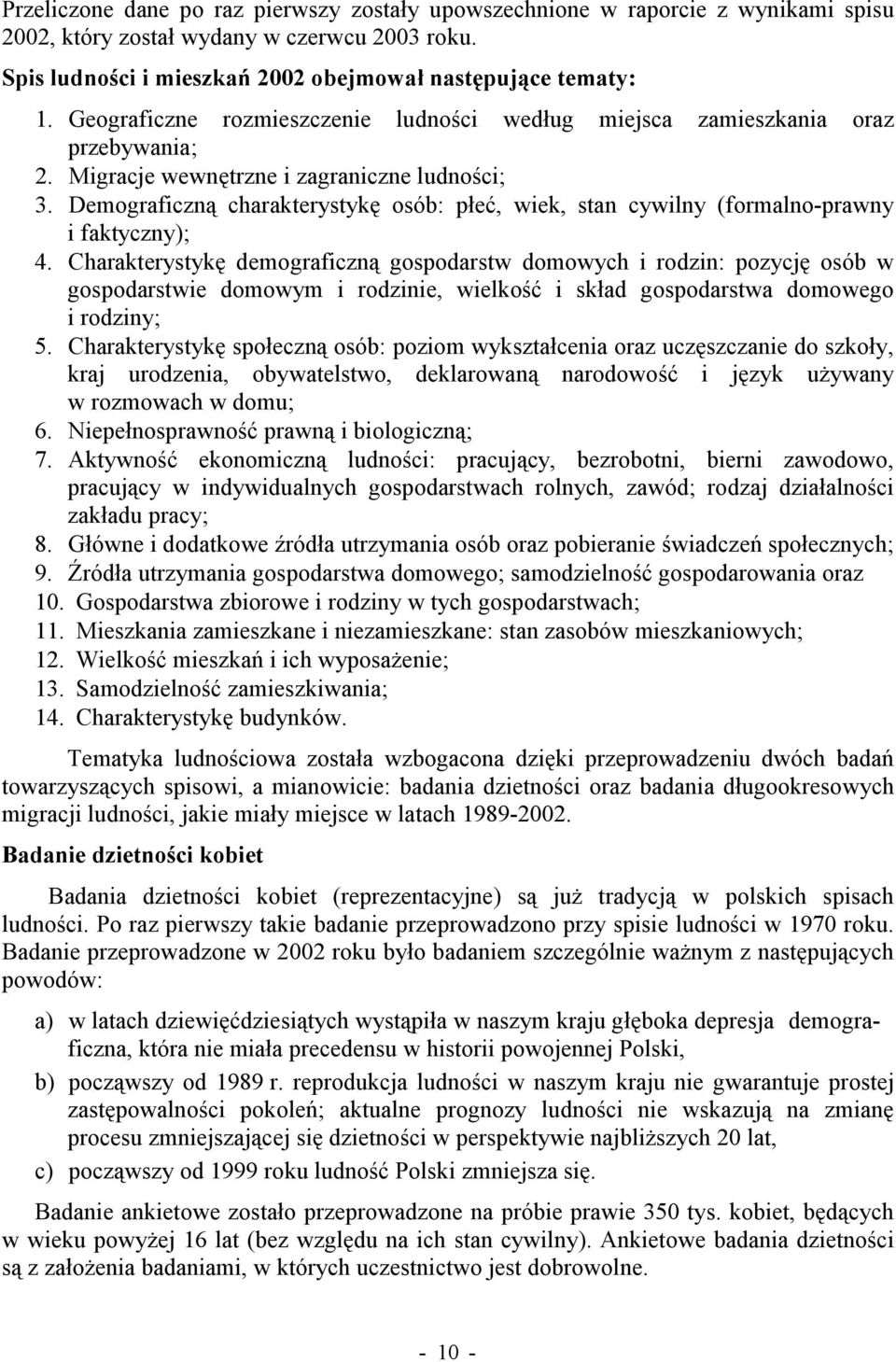 Demograficzną charakterystykę osób: płeć, wiek, stan cywilny (formalno-prawny i faktyczny); 4.