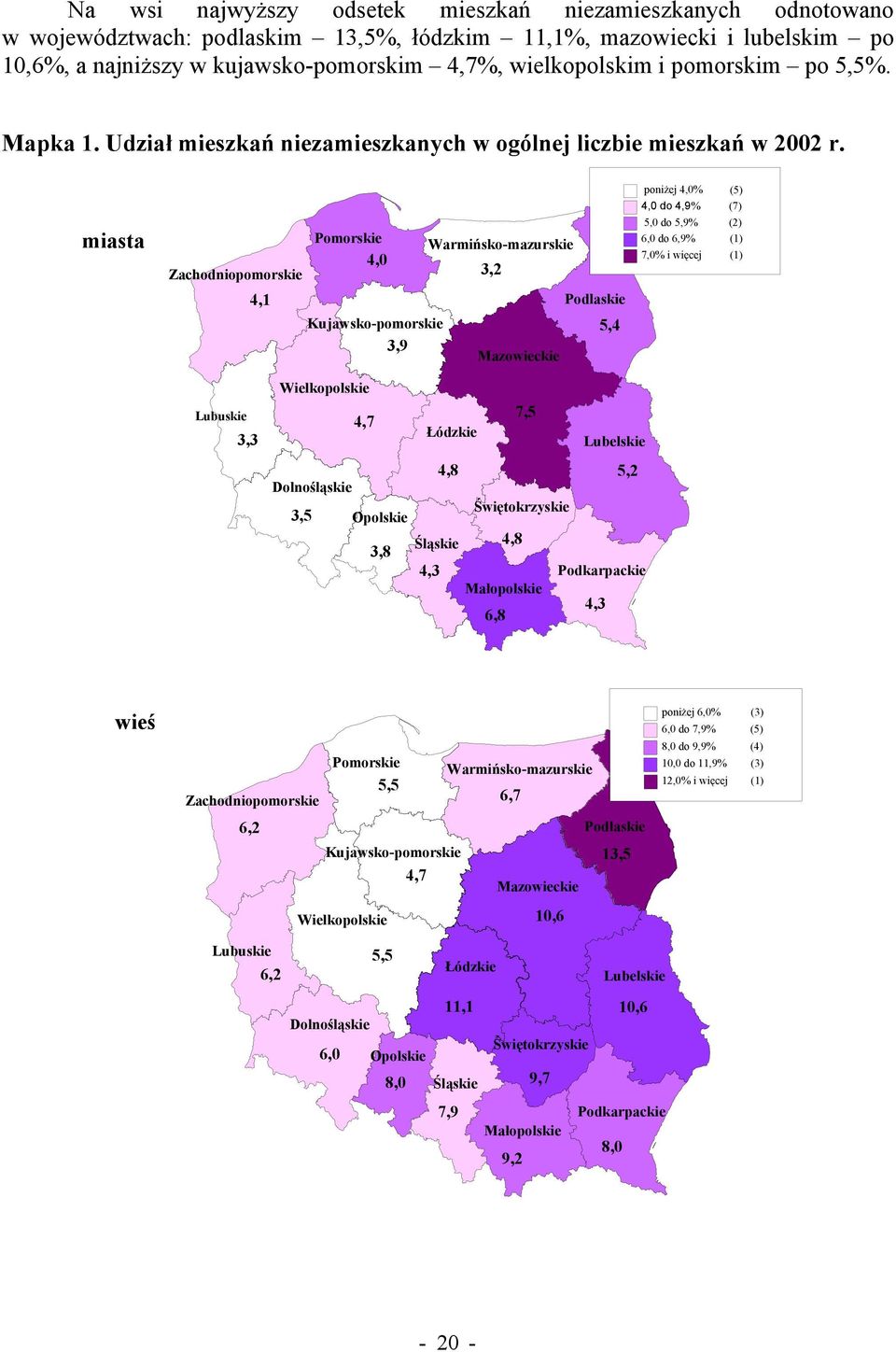 miasta Pomorskie Warmińsko-mazurskie 4,0 Zachodniopomorskie 3,2 4,1 Podlaskie Kujawsko-pomorskie 5,4 3,9 Mazowieckie poniżej 4,0% (5) 4,0 do 4,9% (7) 5,0 do 5,9% (2) 6,0 do 6,9% (1) 7,0% i więcej (1)