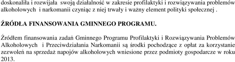 Źródłem finansowania zadań Gminnego Programu Profilaktyki i Rozwiązywania Problemów Alkoholowych i Przeciwdziałania