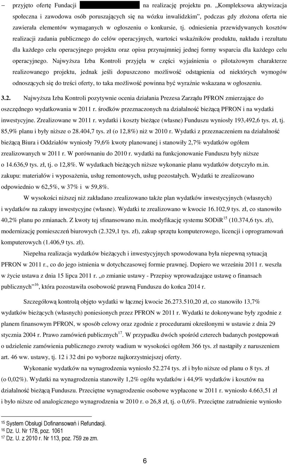 odniesienia przewidywanych kosztów realizacji zadania publicznego do celów operacyjnych, wartości wskaźników produktu, nakładu i rezultatu dla każdego celu operacyjnego projektu oraz opisu