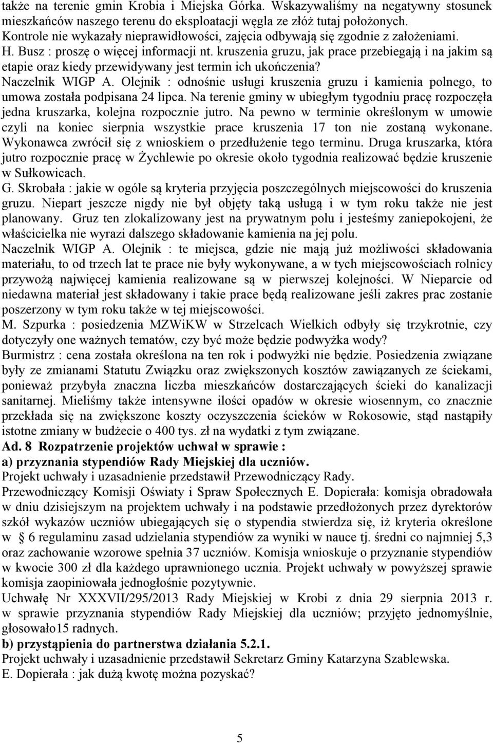 kruszenia gruzu, jak prace przebiegają i na jakim są etapie oraz kiedy przewidywany jest termin ich ukończenia? Naczelnik WIGP A.