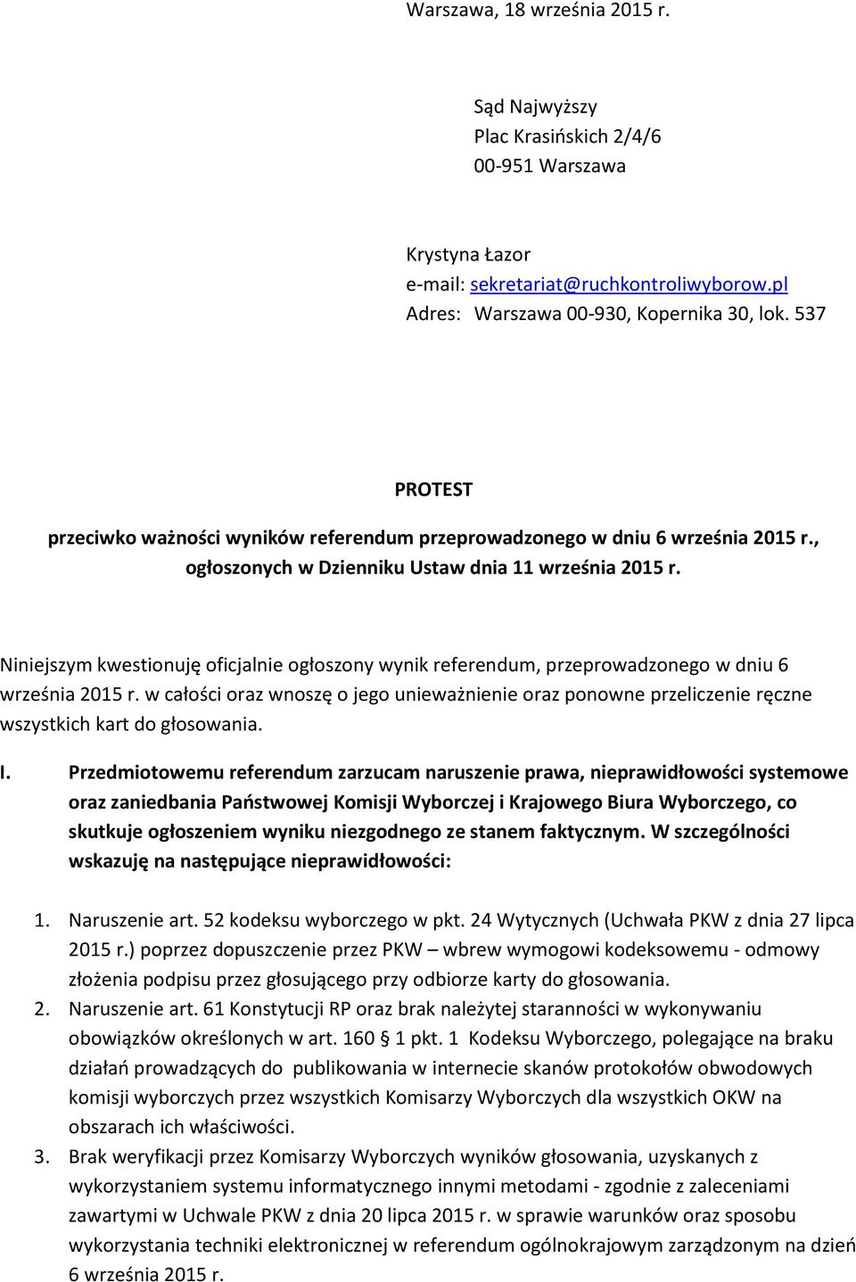 Niniejszym kwestionuję oficjalnie ogłoszony wynik referendum, przeprowadzonego w dniu 6 września 2015 r.