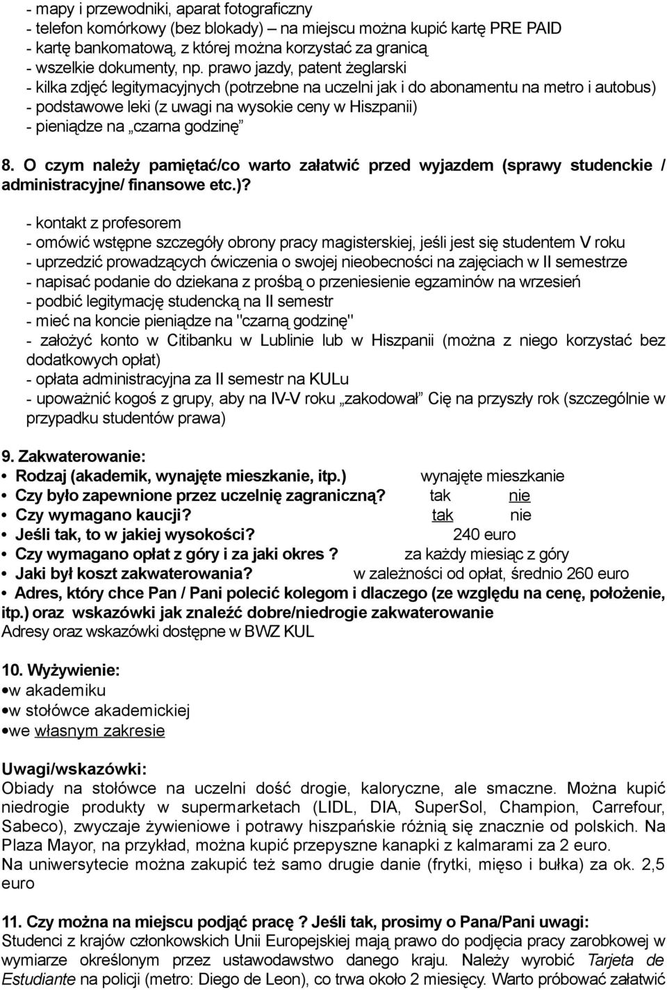 godzinę 8. O czym należy pamiętać/co warto załatwić przed wyjazdem (sprawy studenckie / administracyjne/ finansowe etc.)?