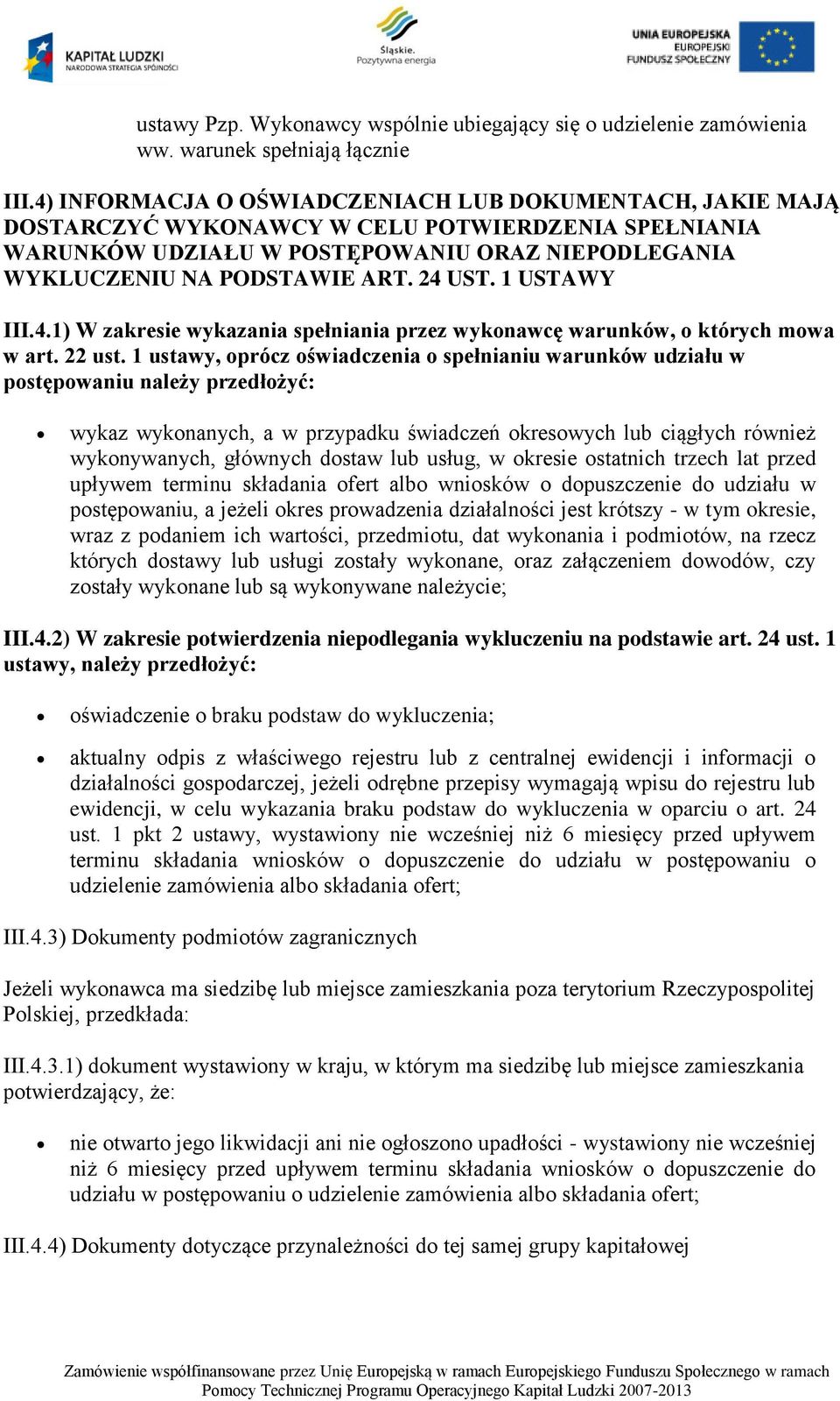 1 USTAWY III.4.1) W zakresie wykazania spełniania przez wykonawcę warunków, o których mowa w art. 22 ust.