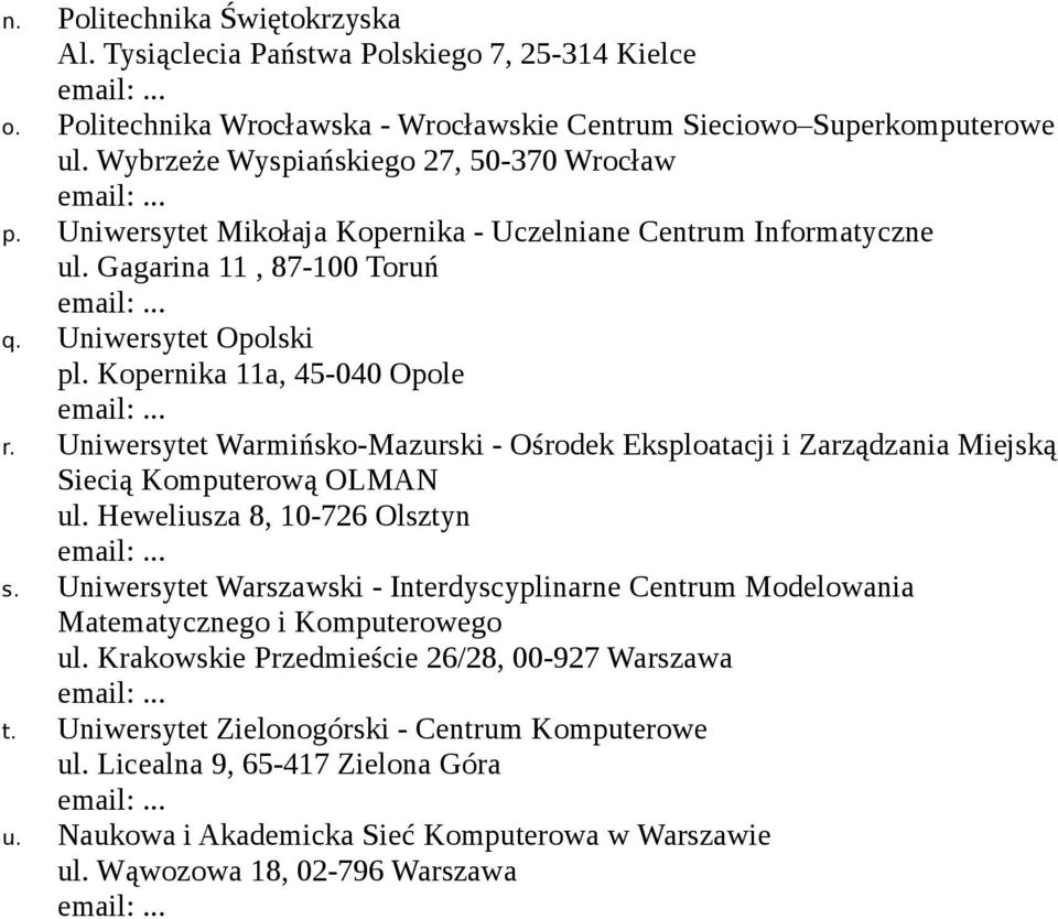 Uniwersytet Warmińsko-Mazurski - Ośrodek Eksploatacji i Zarządzania Miejską Siecią Komputerową OLMAN ul. Heweliusza 8, 10-726 Olsztyn s.