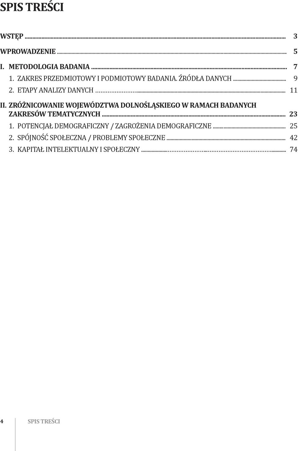 ZRÓŻNICOWANIE WOJEWÓDZTWA DOLNOŚLĄSKIEGO W RAMACH BADANYCH ZAKRESÓW TEMATYCZNYCH... 23 1.