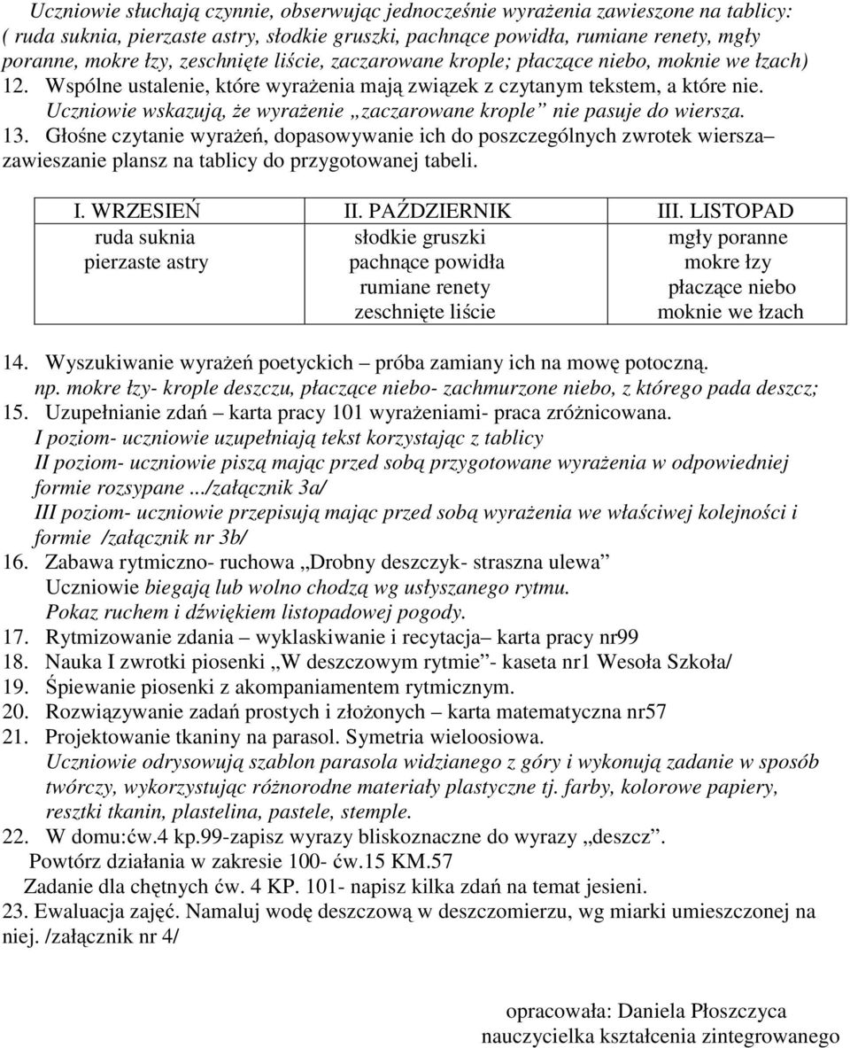 13. Głośne czytanie wyrażeń, dopasowywanie ich do poszczególnych zwrotek wiersza zawieszanie plansz na tablicy do przygotowanej tabeli. I. WRZESIEŃ II. PAŹDZIERNIK III.