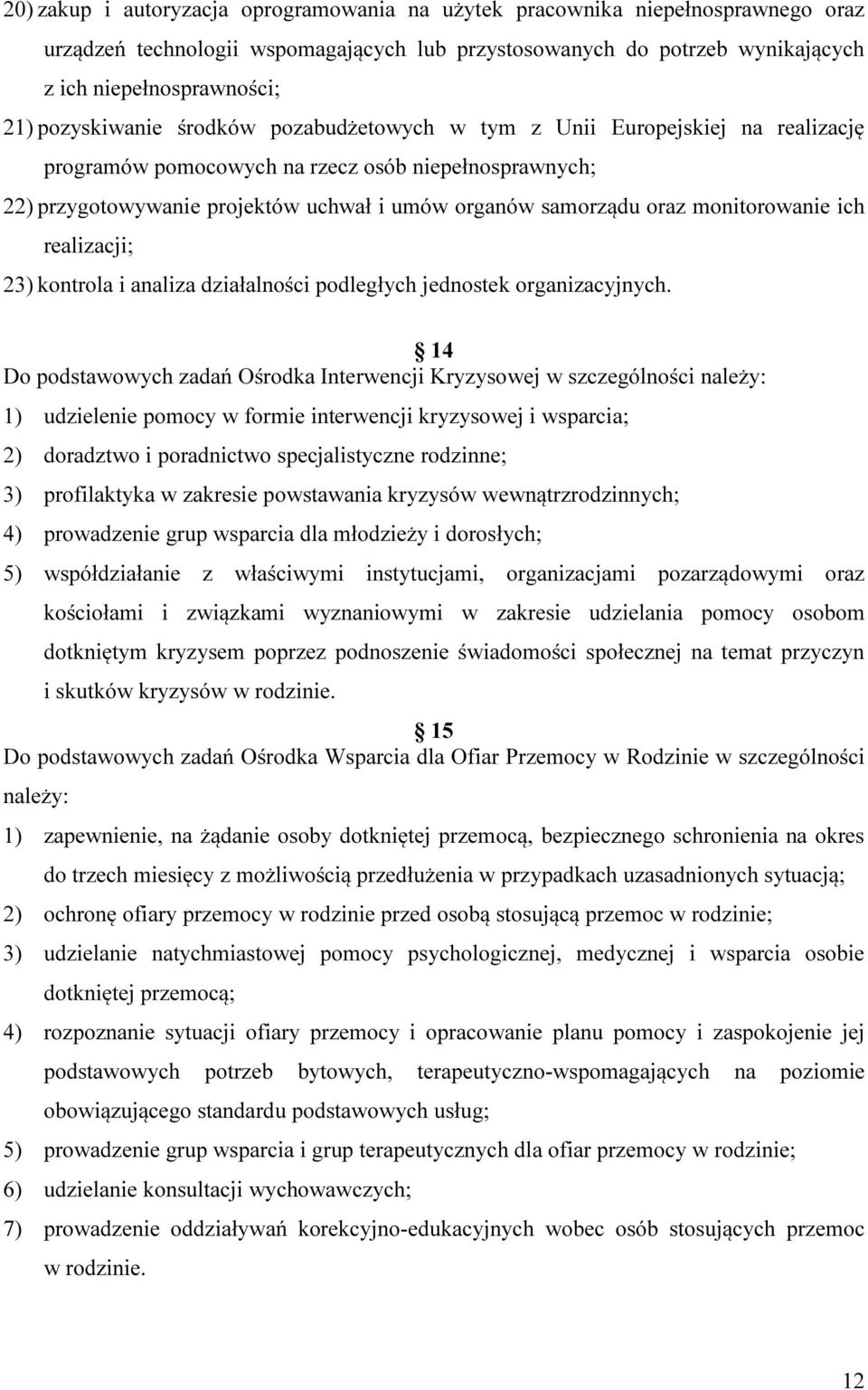 monitorowanie ich realizacji; 23) kontrola i analiza działalności podległych jednostek organizacyjnych.