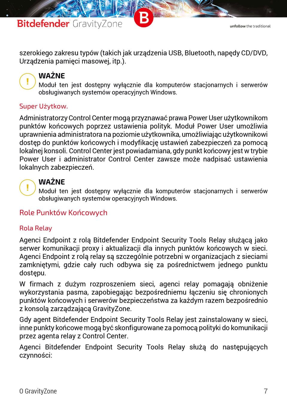 Administratorzy Control Center mogą przyznawać prawa Power User użytkownikom punktów końcowych poprzez ustawienia polityk.