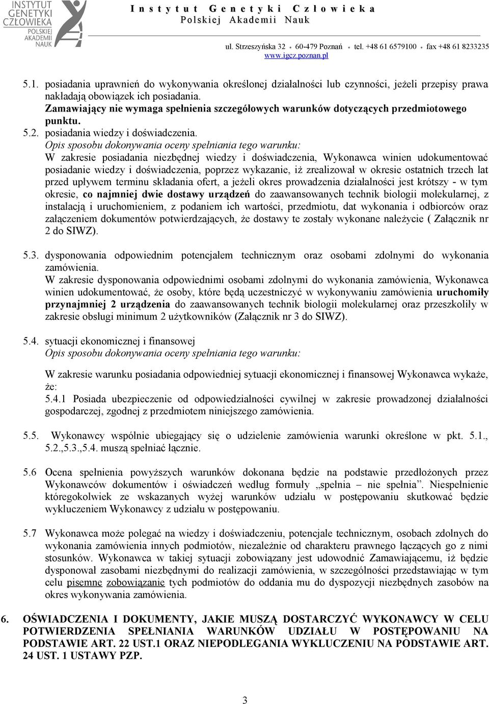 Opis sposobu dokonywania oceny spełniania tego warunku: W zakresie posiadania niezbędnej wiedzy i doświadczenia, Wykonawca winien udokumentować posiadanie wiedzy i doświadczenia, poprzez wykazanie,