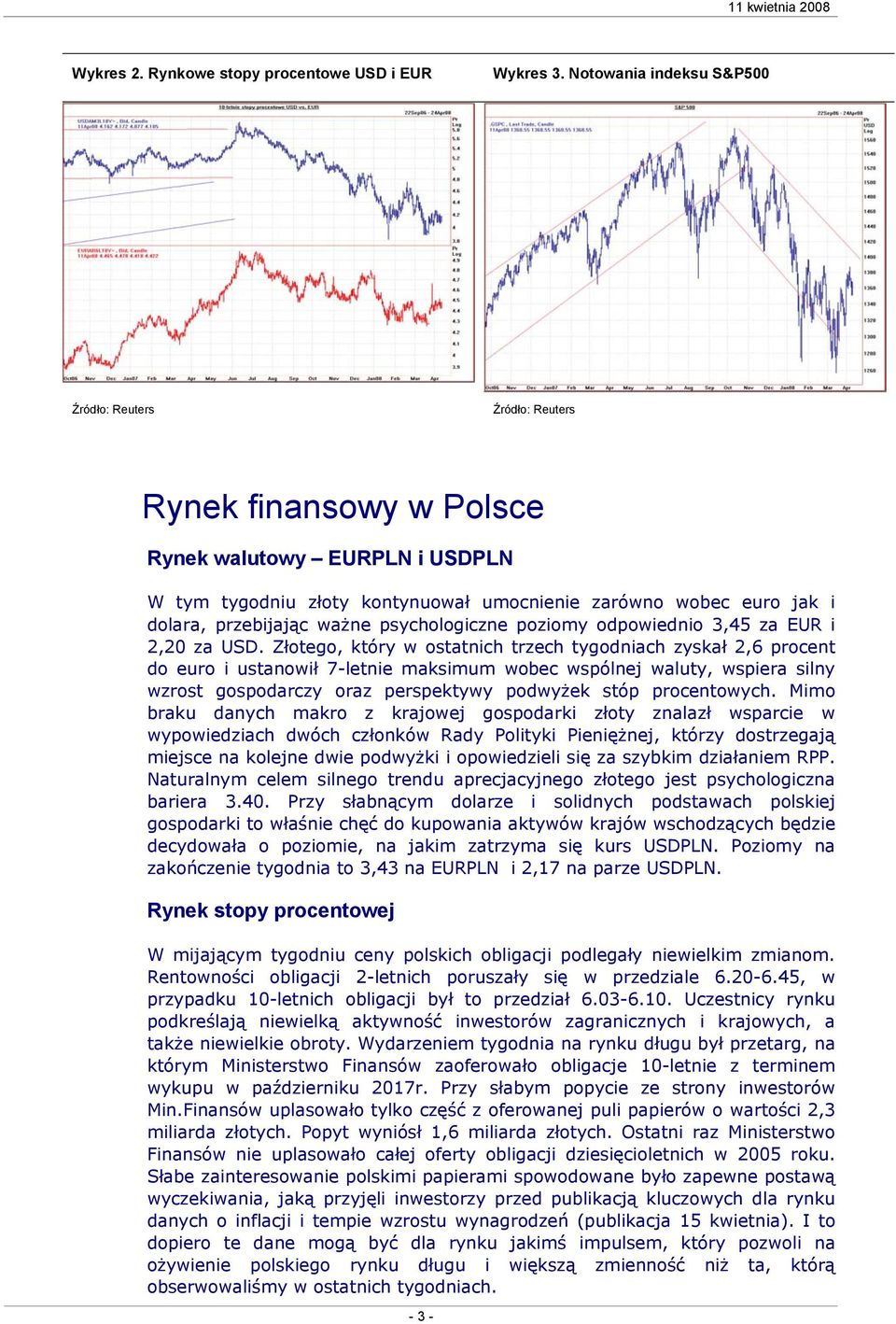 odpowiednio 3,45 za EUR i 2,20 za USD.
