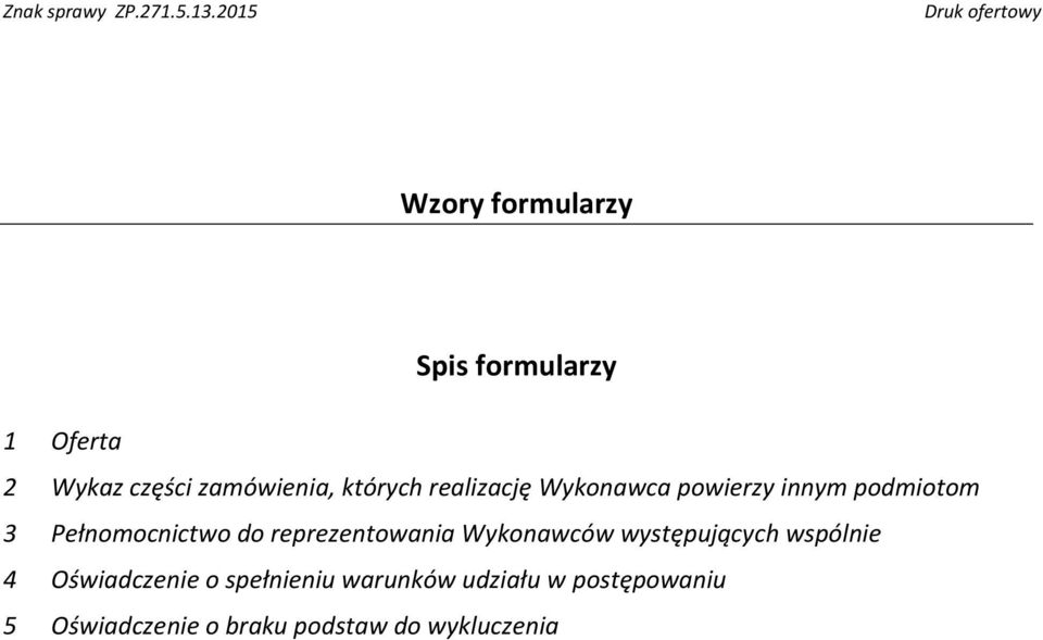 reprezentowania Wykonawców występujących wspólnie 4 Oświadczenie o