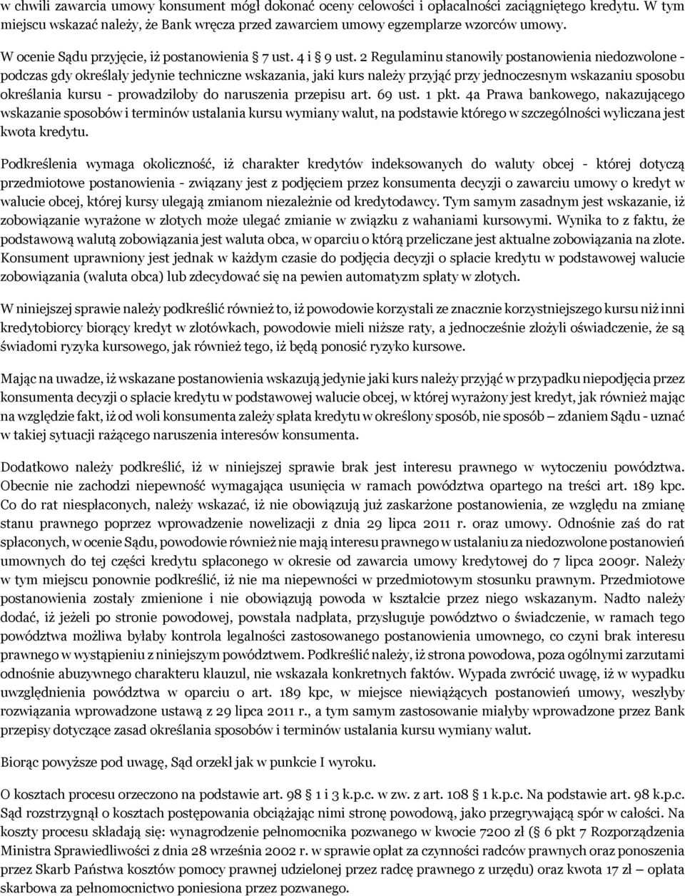 2 Regulaminu stanowiły postanowienia niedozwolone - podczas gdy określały jedynie techniczne wskazania, jaki kurs należy przyjąć przy jednoczesnym wskazaniu sposobu określania kursu - prowadziłoby do