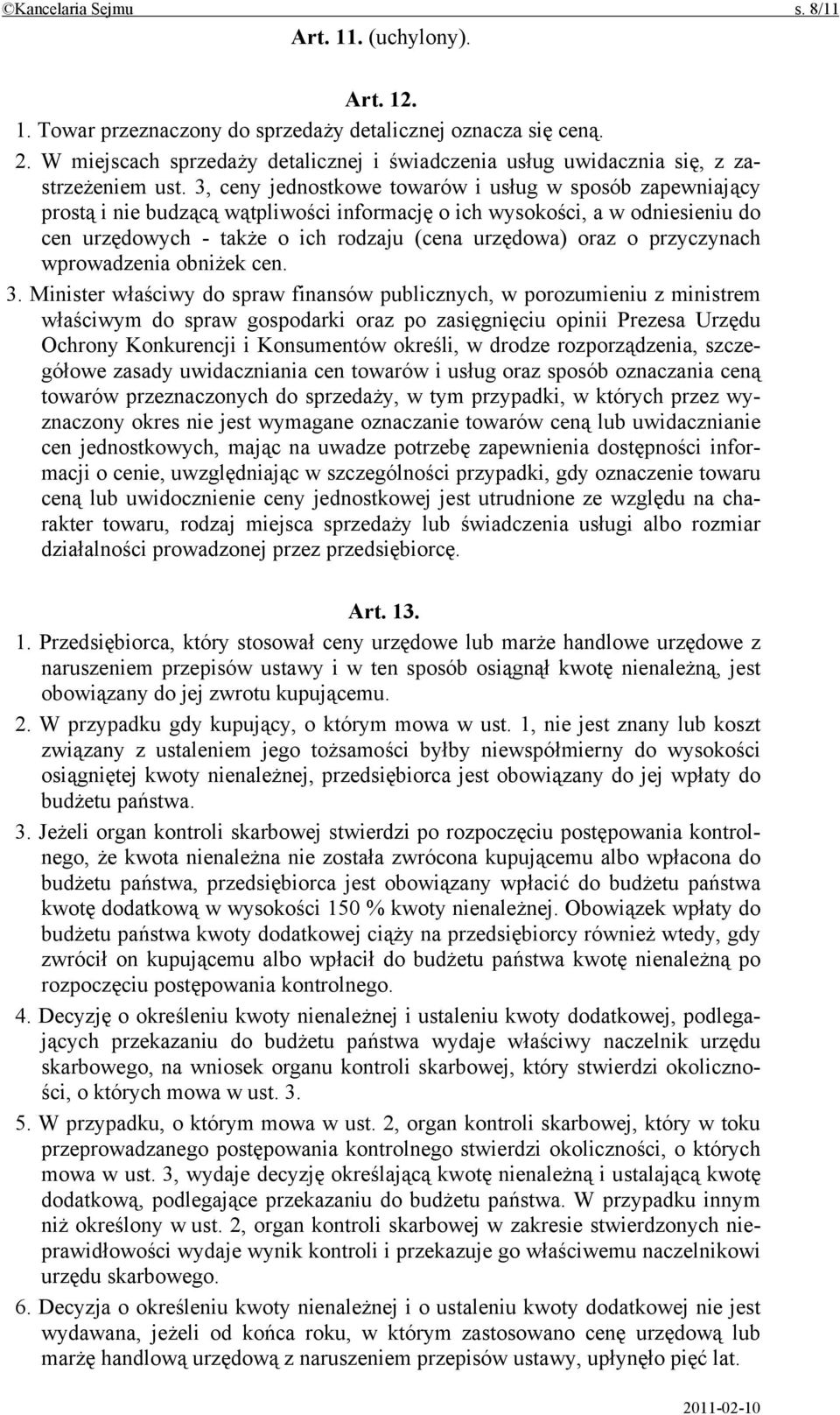 3, ceny jednostkowe towarów i usług w sposób zapewniający prostą i nie budzącą wątpliwości informację o ich wysokości, a w odniesieniu do cen urzędowych - także o ich rodzaju (cena urzędowa) oraz o